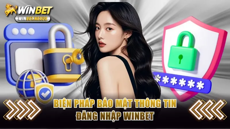 Biện pháp bảo mật thông tin đăng nhập WINBET