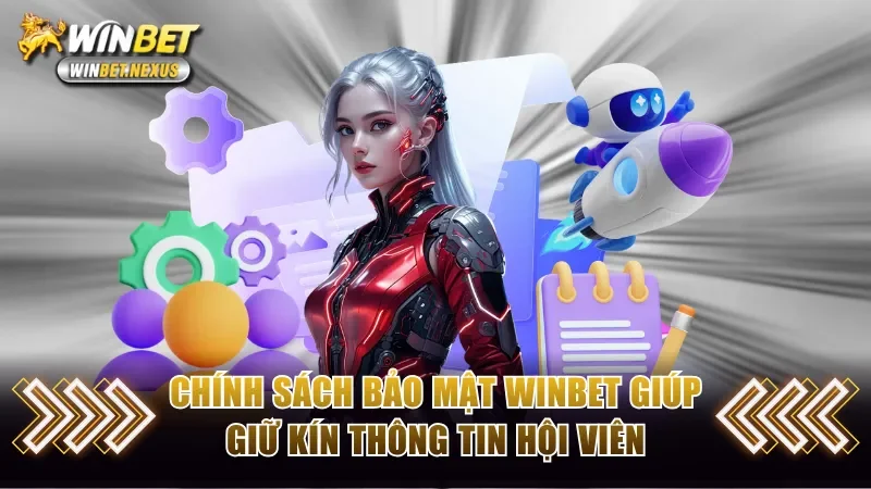Chính sách bảo mật WINBET giúp bảo toàn thông tin người dùng 