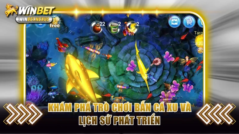Khám phá trò chơi bắn cá xu và lịch sử phát triển