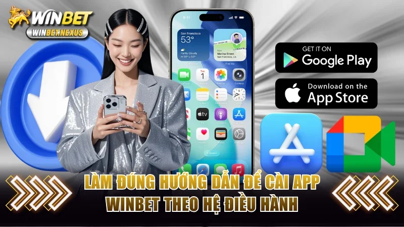Làm đúng hướng dẫn để cài app WINBET theo hệ điều hành