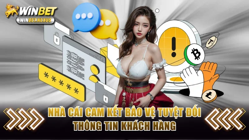 Nhà cái thực hiện cam kết bảo vệ tuyệt đối thông tin khách hàng