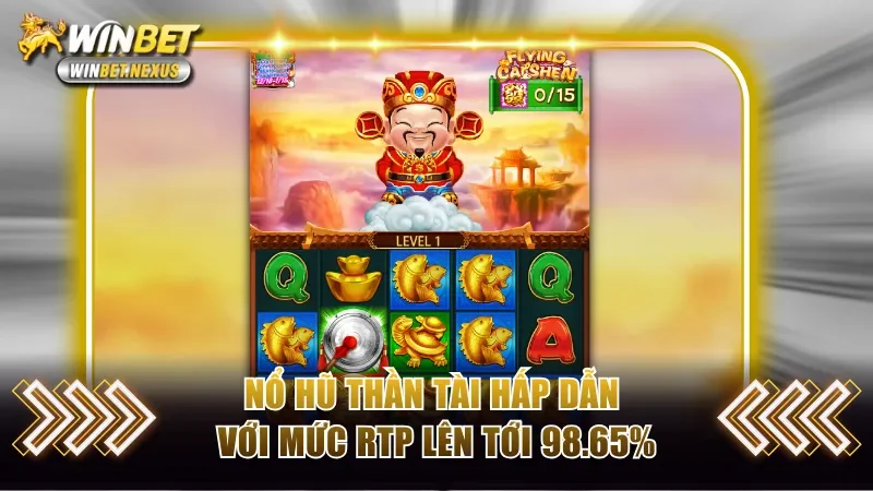 Nổ hũ Thần Tài cuốn hút với mức RTP lên tới 98.65%