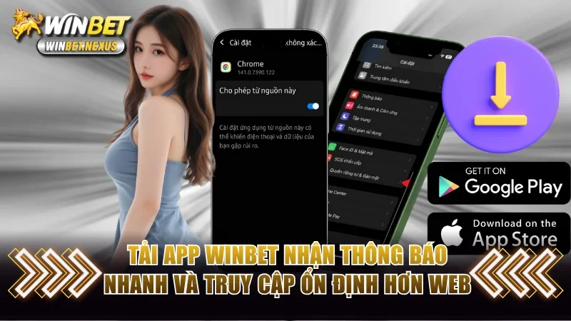 Tải app WINBET nhận thông báo nhanh và truy cập ổn định hơn web